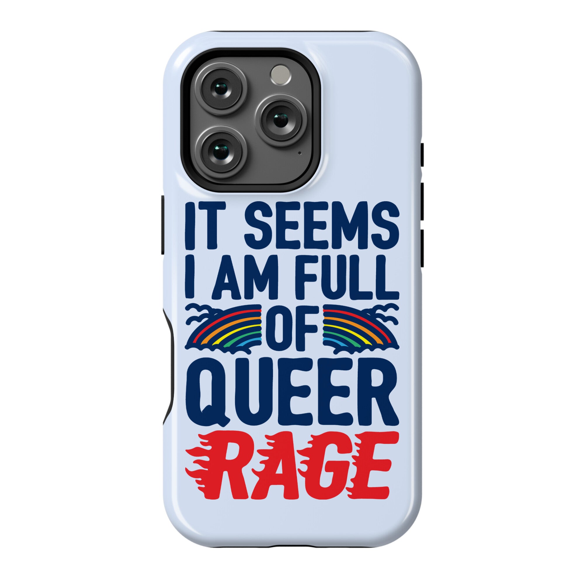 It Seems I Am Full of Queer Rage Phone Case